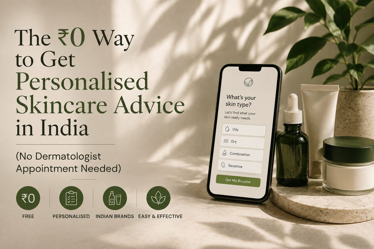 The ₹0 Way to Get Personalised Skincare Advice in India (No Dermatologist Appointment Needed)